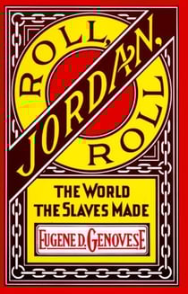 Roll, Jordan, Roll - The World the Slaves Made