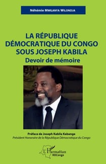 La République démocratique du Congo sous Joseph Kabila - Devoir de mémoire