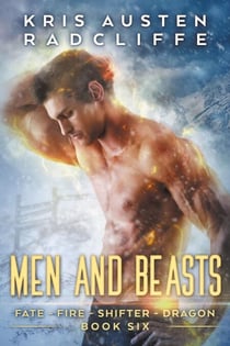 Men and Beasts - Fate Fire Shifter Dragon: World on Fire Series One, #6