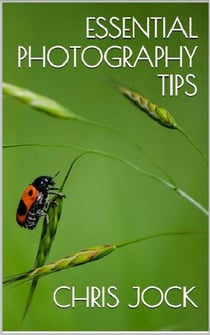 Essential Photography Tips: Get the Most out of Your DSLR - Essential Photography Tips, #1