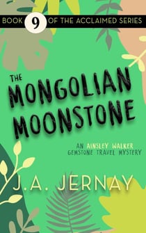 The Mongolian Moonstone - An Ainsley Walker Gemstone Travel Mystery, #9