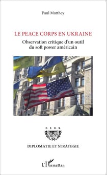 Le Peace Corps en Ukraine - Observation critique d'un outil du <em>soft power </em>américain