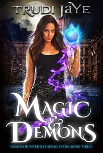 Magic & Demons - Demon Hunter in Hiding, #3