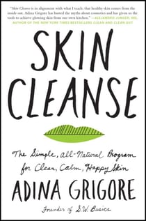 Skin Cleanse - The Simple, All-Natural Program for Clear, Calm, Happy Skin