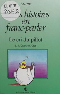 Le Cri du pillot : Loire - Petites histoires en franc-parler