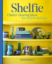 Shelfie - Clutter-clearing ideas for stylish shelf art