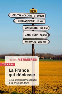 La France qui déclasse - De la désindustrialisation à la crise sanitaire