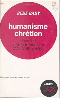 Les lettres chrétiennes (2) - Humanisme chrétien dans les lettres françaises, XVIe-XVIIe siècles