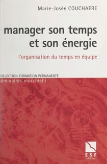 Manager son temps et son énergie - L'organisation du temps en équipe