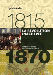 La Révolution inachevée (1815-1870) - Version compacte