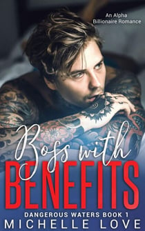 Boss With Benefits: An Alpha Billionaire Romance - Dangerous Waters, #1