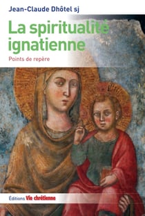 La spiritualité ignatienne - Points de repère