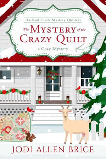 The Mystery of the Crazy Quilt - The Harland Creek Mystery Quilters, #5