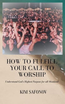 How to Fulfill Your Call to Worship - Praise and Worship, #1