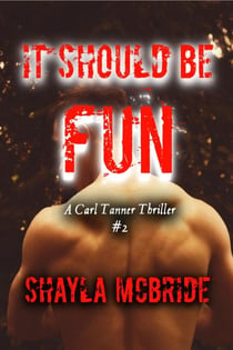 It Should Be Fun, a Carl Tanner Novel, #2 - The Carl Tanner Thrillers, #2