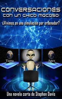 Conversaciones con un Chico Mocoso: ¿Vivimos en una simulación por ordenador? - Conversations with a Snot-Nosed Kid, #1