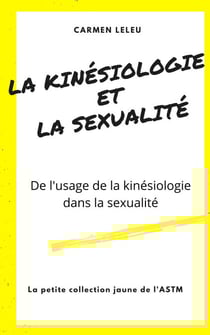 La Kinésiologie et la Sexualité - De l'usage de la kinésiologie dans la sexualité