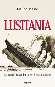 Lusitania - Le grand roman d'un mystérieux naufrage