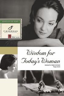 Wisdom for Today's Woman - Insights from Esther