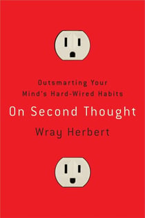 On Second Thought - Outsmarting Your Mind's Hard-Wired Habits