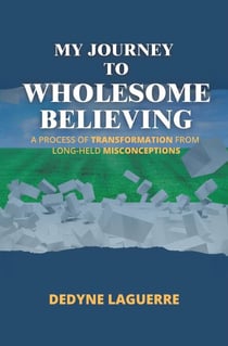 My Journey to Wholesome Believing: A Process of Transformation from Long-held Misconceptions