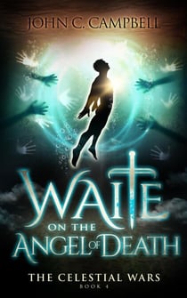 Waite on the Angel of Death - The Celestial Wars, #4