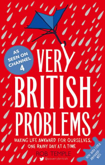 Very British Problems - Making Life Awkward for Ourselves, One Rainy Day at a Time