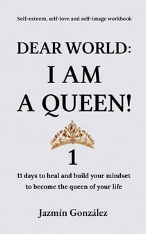 Dear World: I am a Queen! 1 - Self-esteem, self-love and self-image