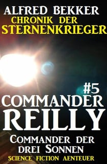 Commander Reilly #5: Commander der drei Sonnen - Commander Reilly, #5