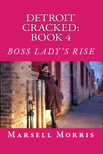 Detroit Cracked - Book 4: Boss Lady's Rise - Detroit Cracked, #4