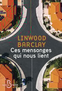 Ces mensonges qui nous lient - Le nouveau thriller de Linwood Barclay