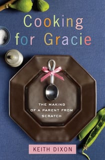 Cooking for Gracie - The Making of a Parent from Scratch