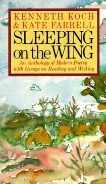 Sleeping on the Wing - An Anthology of Modern Poetry with Essays on Reading and Writing
