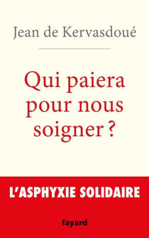 Qui paiera pour nous soigner ? - L'asphyxie solidaire