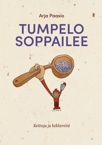 Tumpelo soppailee - Keittoja ja kekkereitä