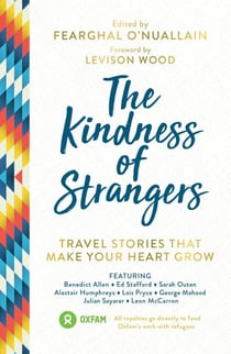 The Kindness of Strangers - Travel Stories That Make Your Heart Grow