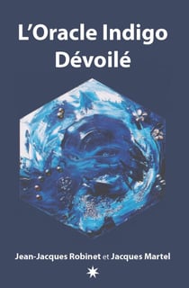 L'Oracle Indigo Dévoilé - Le livre qui accompagne le jeux divinatoire Oracle Indigo Dévoilé