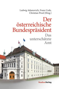 Der österreichische Bundespräsident - Das unterschätzte Amt