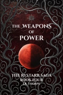 The Weapons of Power - The Rystarr Saga, #4