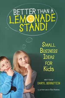 Better Than a Lemonade Stand - Small Business Ideas For Kids