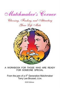 Matchmaker's Corner. Choosing, Finding and Attracting Your Life Mate - Seven Keys to Self Actualization