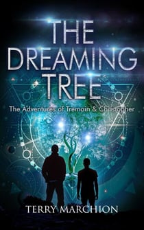 The Dreaming Tree - The Adventures of Tremain & Christopher, #6