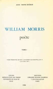 William Morris, poète (1) - Thèse présentée devant l'Université de Montpellier III, le 14 mai 1977
