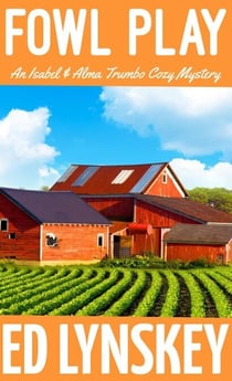 Fowl Play - Isabel & Alma Trumbo Cozy Mystery Series, #12