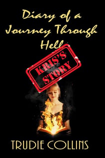 Diary of a Journey Through Hell - Kris's Story - Diary of a journey through Hell