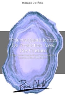 Prières Quotidiennes De Protection Avec Des Cristaux: Protégez Votre Énergie, Élevez Votre Vibration Et Favorisez Le Bien-Être Spirituel - Daily Affirmations, #2