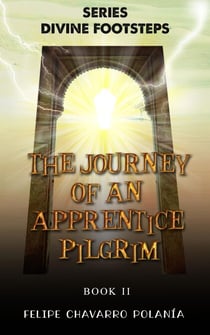 The Journey of an Apprentice Pilgrim - DIVINE FOOTSTEPS, #2