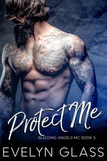 Protect Me: An MC Romance - Bleeding Angels MC, #5