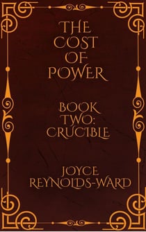 The Cost of Power: Crucible - The Cost of Power, #2