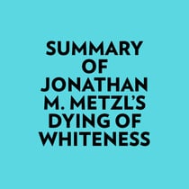 Summary of Jonathan M. Metzl's Dying Of Whiteness